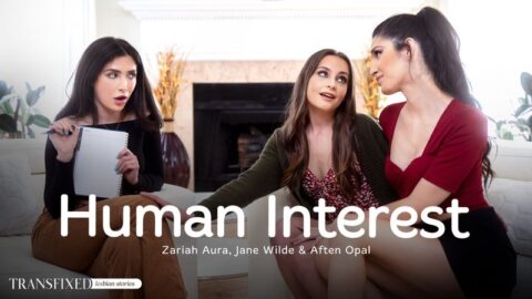 Human Interest – Aften Opal, Jane Wilde & Zariah Aura