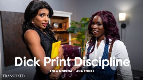 Dick Print Discipline – Ana Foxxx & Lola Morena