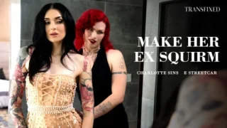 Make Her Ex Squirm – Charlotte Sins & E Streetcar