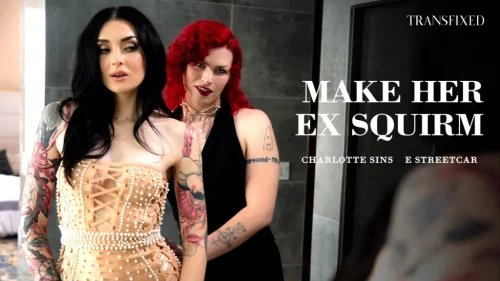 Make Her Ex Squirm – Charlotte Sins & E Streetcar